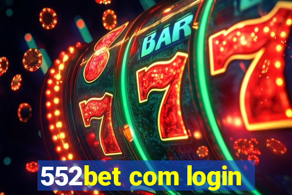 552bet com login